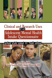 Clinical and Research Uses of an Adolescent Mental Health Intake Questionnaire: What Kids Need to Talk About book cover