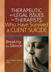 Therapeutic and Legal Issues for Therapists Who Have Survived a Client Suicide: Breaking the Silence book cover