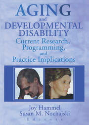 Aging and Developmental Disability: Current Research, Programming, and Practice Implications book cover