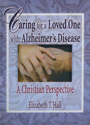 Caring for a Loved One with Alzheimer's Disease: A Christian Perspective book cover