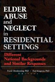 Elder Abuse and Neglect in Residential Settings: Different National Backgrounds and Similar Responses book cover
