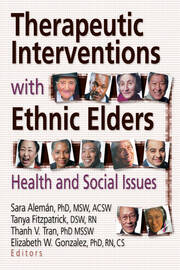 Therapeutic Interventions with Ethnic Elders: Health and Social Issues book cover