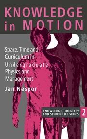 Knowledge In Motion: Space, Time And Curriculum In Undergraduate Physics And Management book cover