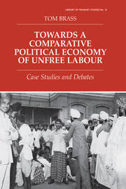 Towards a Comparative Political Economy of Unfree Labour: Case Studies and Debates book cover