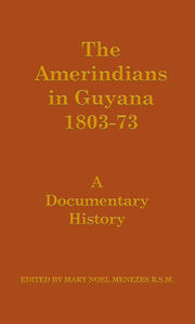 The Amerindians in Guyana 1803-1873: A Documentary History book cover
