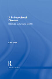 A Philosophical Disease: Bioethics, Culture, and Identity book cover