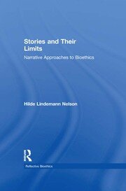 Stories and Their Limits: Narrative Approaches to Bioethics book cover