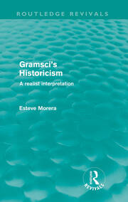 Gramsci's Historicism (Routledge Revivals): A Realist Interpretation book cover