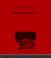 What is Value?: An Essay in Philosophical Analysis book cover