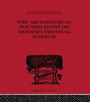 The Metaphysical Foundations of Modern Physical Science: A Historical and Critical Essay book cover