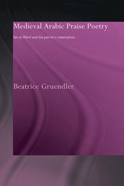 Medieval Arabic Praise Poetry: Ibn Al-Rumi and the Patron's Redemption book cover
