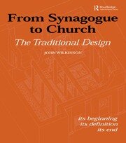 From Synagogue to Church: The Traditional Design: Its Beginning, its Definition, its End book cover