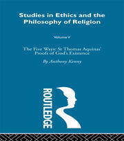 Studies in Ethics and the Philosophy of Religion: The Five Ways: St Thomas Aquinas' Proofs of God's Existence book cover