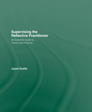 Supervising the Reflective Practitioner: An Essential Guide to Theory and Practice book cover