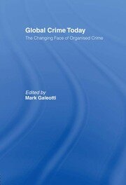 Global Crime Today: The Changing Face of Organised Crime book cover