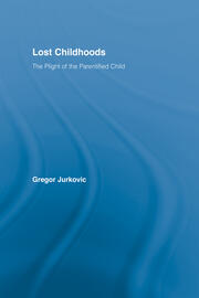 Lost Childhoods: The Plight Of The Parentified Child book cover