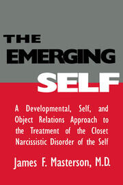 The Emerging Self: A Developmental,.Self, And Object Relatio: A Developmental Self & Object Relations Approach To The Treatment Of The Closet Narcissistic Disorder of the Self book cover