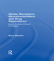 Opiate Receptors, Neurotransmitters, and Drug Dependence: Basic Science-Clinical Correlates book cover