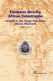 European Atrocity, African Catastrophe: Leopold II, the Congo Free State and its Aftermath book cover