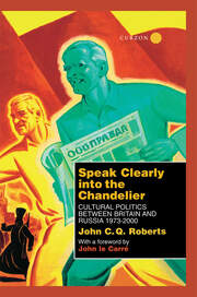 Speak Clearly Into the Chandelier: Cultural Politics between Britain and Russia 1973-2000 book cover