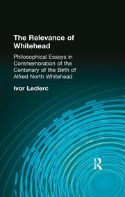 The Relevance of Whitehead: Philosophical Essays in Commemoration of the Centenary of the  Birth of Alfred North Whitehead book cover