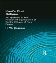 Kant's First Critique: An Appraisal of the Permanent Significance of Kant's Critique of  Pure Reason book cover