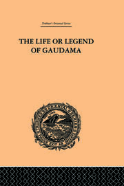 The Life or Legend of Gaudama: The Buddha of the Burmese: Volume I book cover