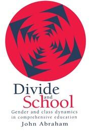 Divide And School: Gender And Class Dynamics In Comprehensive Education book cover