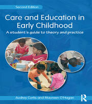 Care and Education in Early Childhood: A Student's Guide to Theory and Practice book cover