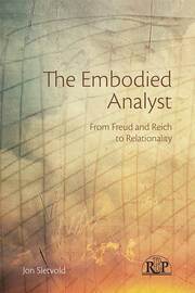 The Embodied Analyst: From Freud and Reich to relationality book cover