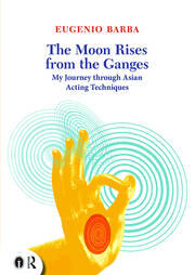 The Moon Rises from the Ganges: My journey through Asian acting techniques book cover
