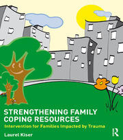 Strengthening Family Coping Resources: Intervention for Families Impacted by Trauma book cover