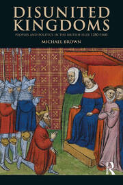 Disunited Kingdoms: Peoples and Politics in the British Isles 1280-1460 book cover