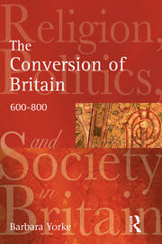The Conversion of Britain: Religion, Politics and Society in Britain, 600-800 book cover