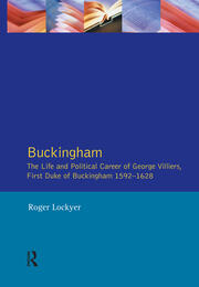 Buckingham: The Life and Political Career of George Villiers, First Duke of Buckingham 1592-1628 book cover