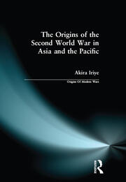 The Origins of the Second World War in Asia and the Pacific - 1st Edit
