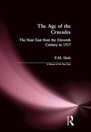 The Age of the Crusades: The Near East from the Eleventh Century to 1517 book cover