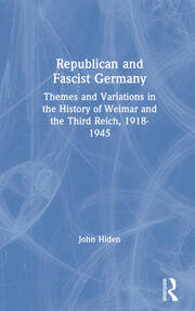 Republican and Fascist Germany: Themes and Variations in the History of Weimar and the Third Reich, 1918-1945 book cover
