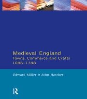 Medieval England: Towns, Commerce and Crafts, 1086-1348 book cover