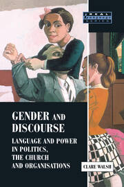 Gender and Discourse: Language and Power in Politics, the Church and Organisations book cover