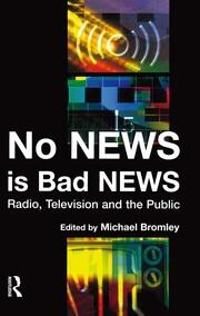 No News is Bad News: Radio, Television and the Public book cover