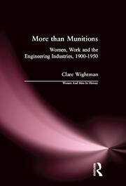More than Munitions: Women, Work and the Engineering Industries, 1900-1950 book cover