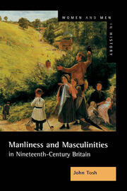Manliness and Masculinities in Nineteenth-Century Britain: Essays on Gender, Family and Empire book cover