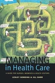 Managing in Health Care: A Guide for Nurses, Midwives and Health Visitors book cover
