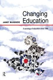 Changing Education: A Sociology of Education Since 1944 book cover