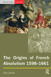 The Origins of French Absolutism, 1598-1661 book cover