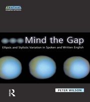 Mind The Gap: Ellipsis and Stylistic Variation in Spoken and Written English book cover