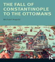 The Fall of Constantinople to the Ottomans: Context and Consequences book cover
