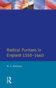 Radical Puritans in England 1550 - 1660 book cover