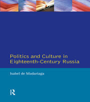Politics and Culture in Eighteenth-Century Russia: Collected Essays by Isabel de Madariaga book cover